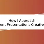 How I Approach Client Presentations Creatively