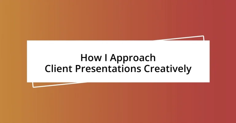 How I Approach Client Presentations Creatively