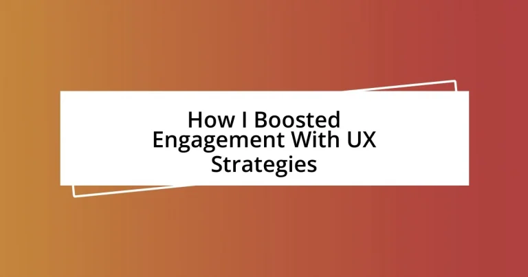 How I Boosted Engagement With UX Strategies