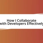 How I Collaborate with Developers Effectively