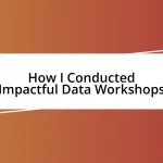 How I Conducted Impactful Data Workshops