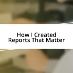 How I Created Reports That Matter