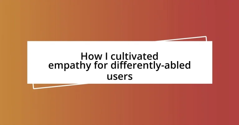 How I cultivated empathy for differently-abled users