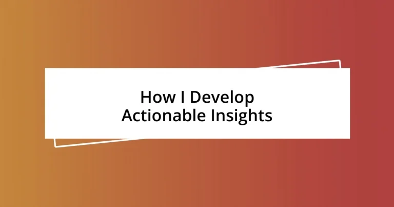 How I Develop Actionable Insights