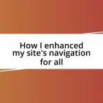 How I enhanced my site’s navigation for all