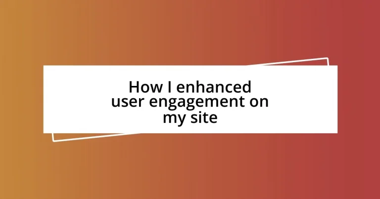 How I enhanced user engagement on my site