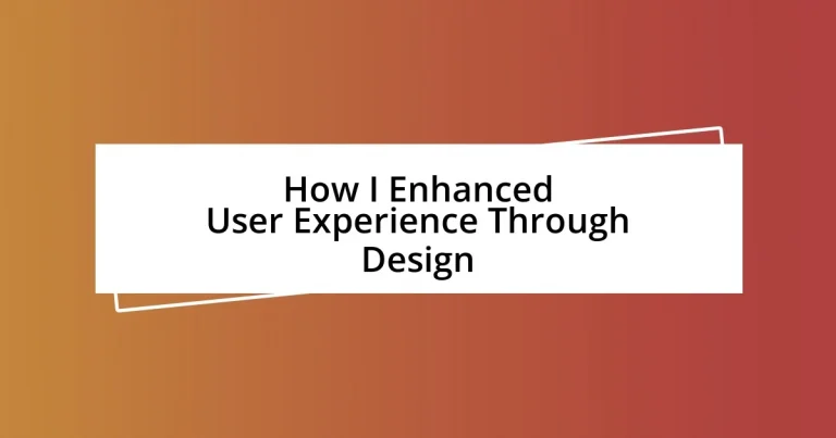 How I Enhanced User Experience Through Design