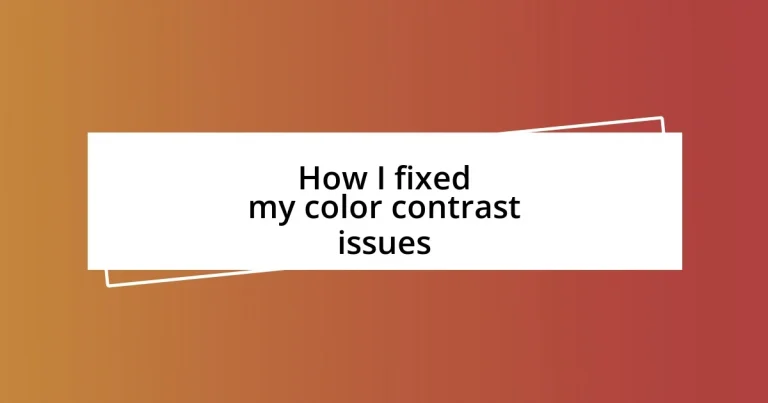 How I fixed my color contrast issues