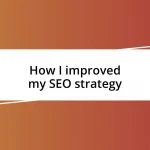 How I improved my SEO strategy