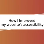 How I improved my website’s accessibility