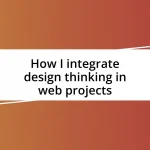 How I integrate design thinking in web projects