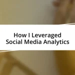 How I Leveraged Social Media Analytics