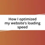 How I optimized my website’s loading speed