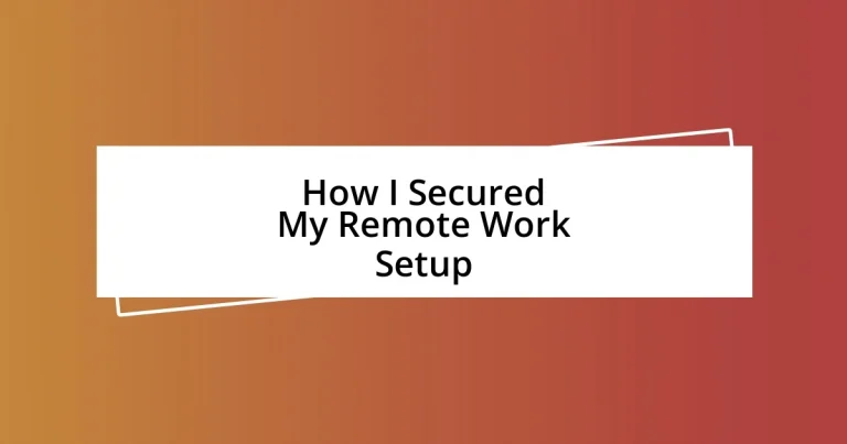 How I Secured My Remote Work Setup