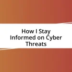 How I Stay Informed on Cyber Threats