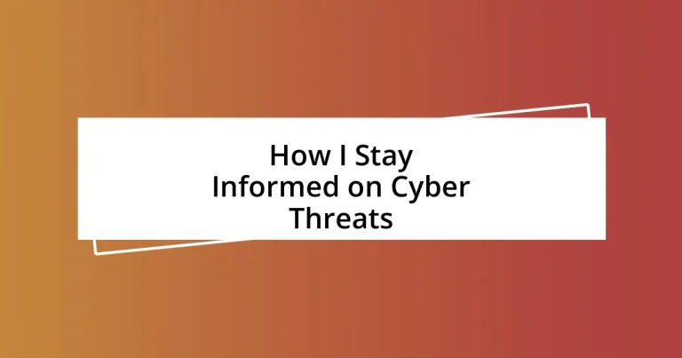 How I Stay Informed on Cyber Threats