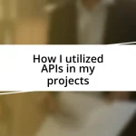 How I utilized APIs in my projects