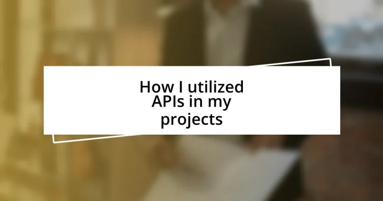 How I utilized APIs in my projects