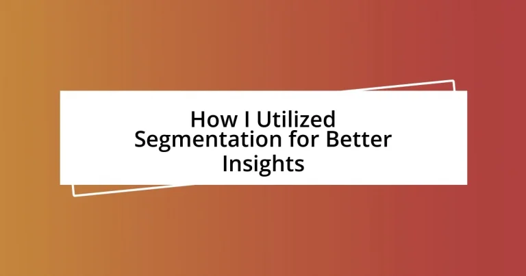 How I Utilized Segmentation for Better Insights