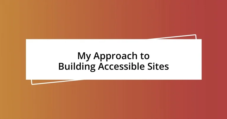 My Approach to Building Accessible Sites