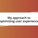 My approach to optimizing user experience