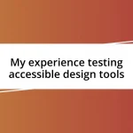 My experience testing accessible design tools