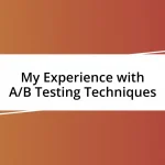 My Experience with A/B Testing Techniques