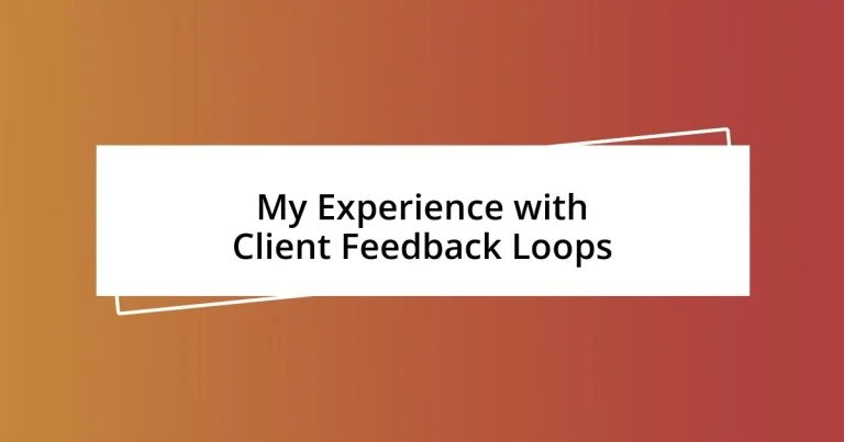 My Experience with Client Feedback Loops