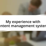 My experience with content management systems