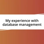 My experience with database management