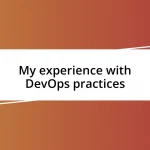 My experience with DevOps practices