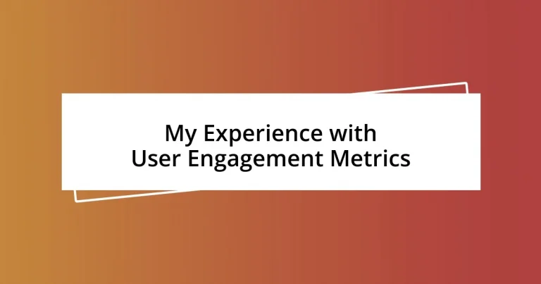 My Experience with User Engagement Metrics