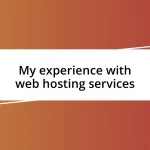 My experience with web hosting services