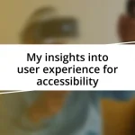 My insights into user experience for accessibility