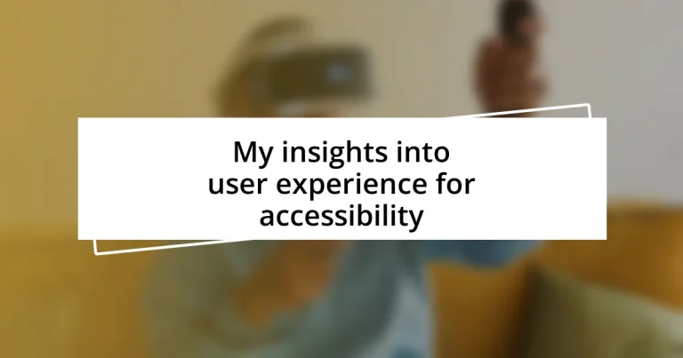 My insights into user experience for accessibility