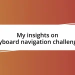 My insights on keyboard navigation challenges