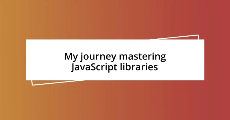 My journey mastering JavaScript libraries