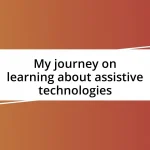 My journey on learning about assistive technologies