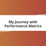 My Journey with Performance Metrics