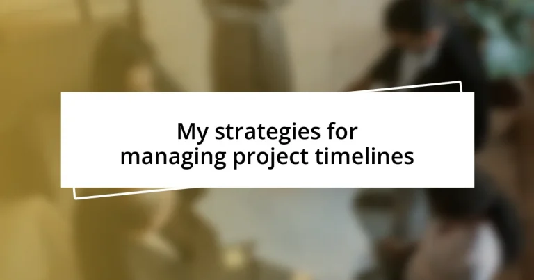 My strategies for managing project timelines