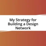 My Strategy for Building a Design Network