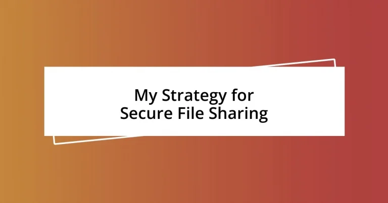 My Strategy for Secure File Sharing