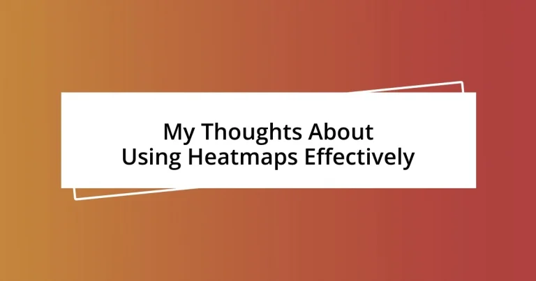 My Thoughts About Using Heatmaps Effectively