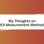 My Thoughts on ROI Measurement Methods