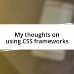 My thoughts on using CSS frameworks