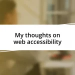 My thoughts on web accessibility