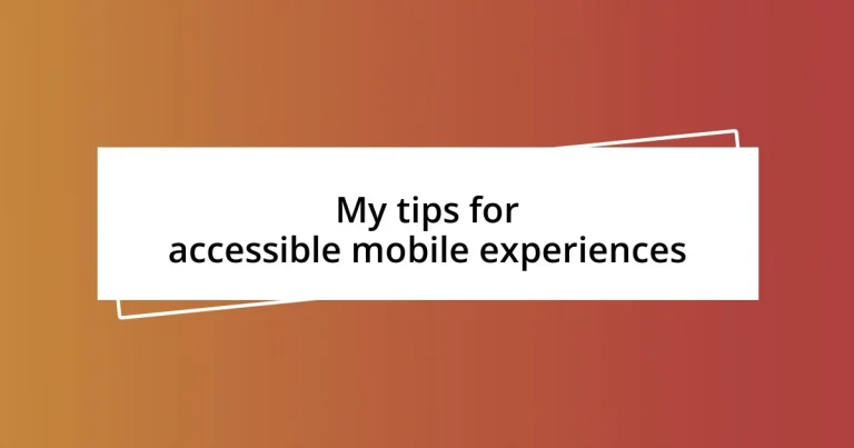 My tips for accessible mobile experiences