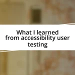 What I learned from accessibility user testing