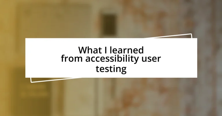 What I learned from accessibility user testing