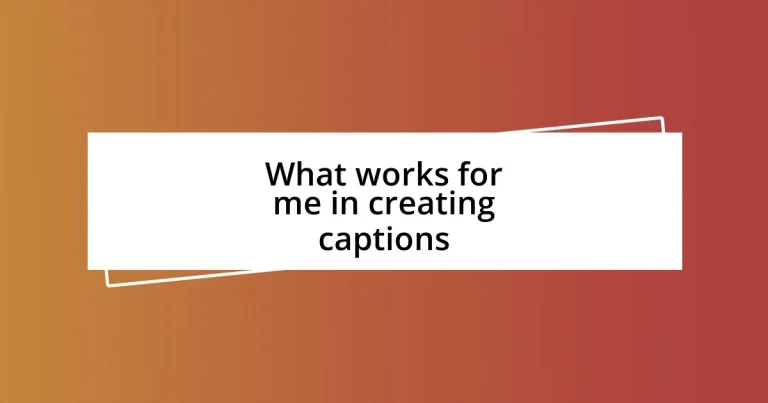 What works for me in creating captions